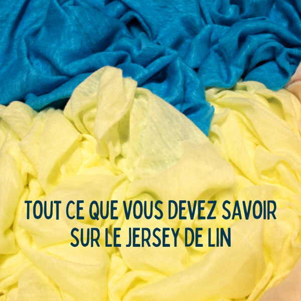 Tout ce que vous devez savoir sur le jersey de lin