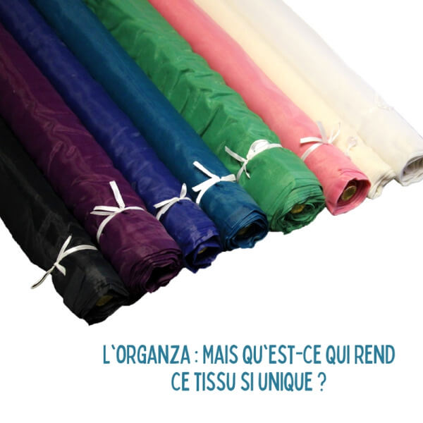 L'organza : Mais qu'est-ce qui rend ce tissu si unique ?